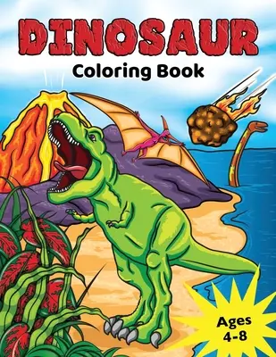 Omaľovánky s dinosaurami: pre deti od 4 do 8 rokov, vyfarbovanie prehistorických dinosaurov pre chlapcov a dievčatá - Dinosaur Coloring Book: for Kids Ages 4-8, Prehistoric Dino Colouring for Boys & Girls