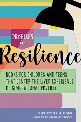 Profily v oblasti odolnosti: Knihy pre deti a dospievajúcich, ktoré sa zameriavajú na životné skúsenosti s generačnou chudobou - Profiles in Resilience: Books for Children and Teens That Center the Lived Experience of Generational Poverty