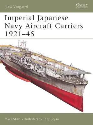 Lietadlové lode japonského cisárskeho námorníctva 1921 - 1945 - Imperial Japanese Navy Aircraft Carriers 1921-45