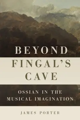 Za Fingalovou jaskyňou: Ossian v hudobnej imaginácii - Beyond Fingal's Cave: Ossian in the Musical Imagination