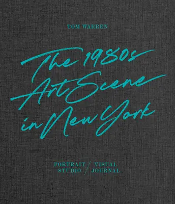 Tom Warren: Umelecká scéna 80. rokov v New Yorku - Tom Warren: The 1980s Art Scene in New York