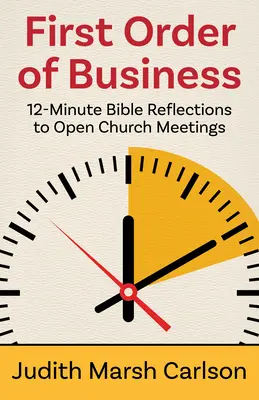 First Order of Business: 12-minútové biblické úvahy na úvod cirkevných stretnutí - First Order of Business: 12-Minute Bible Reflections to Open Church Meetings