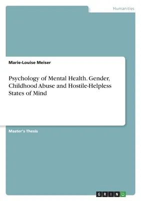 Psychológia duševného zdravia. Pohlavie, zneužívanie v detstve a stavy nepriateľskej bezmocnosti - Psychology of Mental Health. Gender, Childhood Abuse and Hostile-Helpless States of Mind