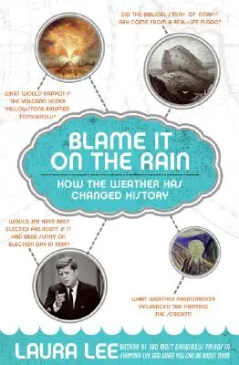 Zvaľte vinu na dážď: Ako počasie zmenilo dejiny - Blame It on the Rain: How the Weather Has Changed History