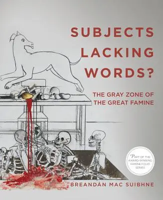 Predmety, ktorým chýbajú slová?: Šedá zóna veľkého hladomoru - Subjects Lacking Words?: The Gray Zone of the Great Famine