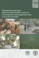 Osvedčené postupy na zlepšenie dodržiavania právnych predpisov v lesnom hospodárstve (Fao Forestry Papers) - Best Practices for Improving Law Compliance in the Forest Sector (Fao Forestry Papers)