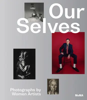 Naše ja: Fotografie umelkýň - Our Selves: Photographs by Women Artists
