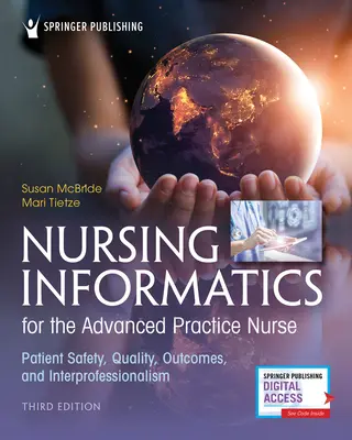 Ošetrovateľská informatika pre sestry s pokročilou praxou, tretie vydanie: Bezpečnosť pacientov, kvalita, výsledky a interprofesionalizmus - Nursing Informatics for the Advanced Practice Nurse, Third Edition: Patient Safety, Quality, Outcomes, and Interprofessionalism