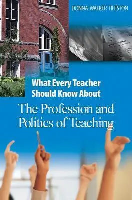 Čo by mal každý učiteľ vedieť o profesii a politike vyučovania - What Every Teacher Should Know about the Profession and Politics of Teaching