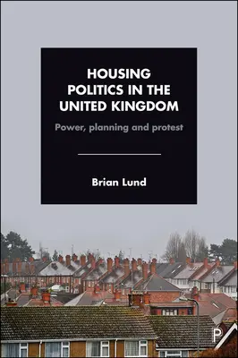 Politika bývania v Spojenom kráľovstve: Moc, plánovanie a protesty - Housing Politics in the United Kingdom: Power, Planning and Protest