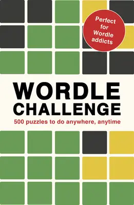 Wordle Challenge: 500 hádaniek, ktoré môžete riešiť kdekoľvek a kedykoľvek - Wordle Challenge: 500 Puzzles to Do Anywhere, Anytime