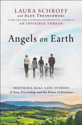 Anjeli na Zemi: Inšpirujúce skutočné príbehy o osude, priateľstve a sile láskavosti - Angels on Earth: Inspiring Real-Life Stories of Fate, Friendship, and the Power of Kindness