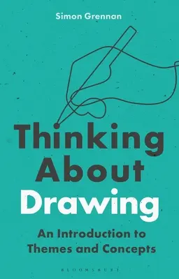 Premýšľanie o kreslení: Úvod do tém a koncepcií - Thinking about Drawing: An Introduction to Themes and Concepts