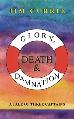 Sláva, smrť a zatratenie: Príbeh troch kapitánov - Glory, Death & Damnation: A Tale of Three Captains