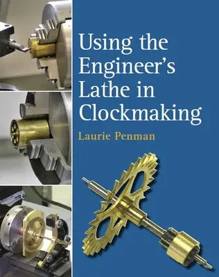 Používanie sústruhu inžiniera pri výrobe hodín - Using the Engineer's Lathe in Clockmaking