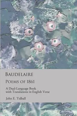 Baudelaire: Básne z roku 1861: Dvojjazyčná kniha s prekladmi v anglických veršoch - Baudelaire: Poems of 1861: A dual-language book with translations in English verse