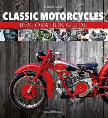 Klasické motocykle: Sprievodca reštaurovaním - Classic Motorcycles: Restoration Guide