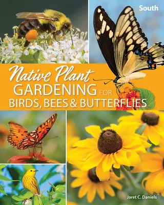 Pestovanie pôvodných rastlín pre vtáky, včely a motýle: Juh - Native Plant Gardening for Birds, Bees & Butterflies: South