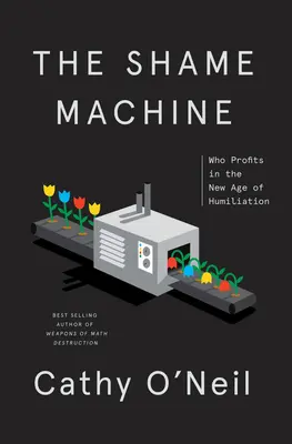 Stroj na hanbu: Kto profituje z nového veku ponižovania - The Shame Machine: Who Profits in the New Age of Humiliation