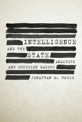 Spravodajstvo a štát: Analytici a rozhodovacie orgány - Intelligence and the State: Analysts and Decision Makers