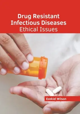 Infekčné choroby odolné voči liekom: Etické otázky - Drug Resistant Infectious Diseases: Ethical Issues