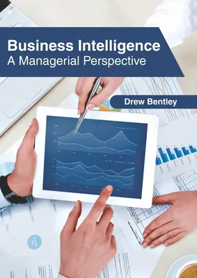 Business Intelligence: Manažérska perspektíva - Business Intelligence: A Managerial Perspective