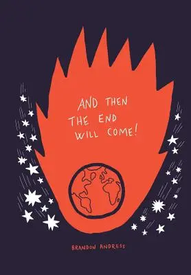 A potom príde koniec!: (Päť vecí, ktoré zatiaľ potrebujete vedieť) - And Then the End Will Come!: (But Five Things You Need to Know in the Meantime)