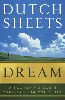 Sen: Objavovanie Božieho zámeru pre váš život - Dream: Discovering God's Purpose for Your Life
