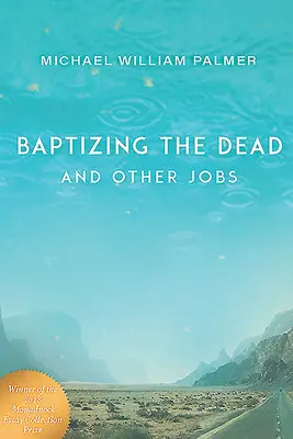 Krstenie mŕtvych a iné úlohy: Eseje - Baptizing the Dead and Other Jobs: Essays