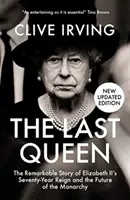 Posledná kráľovná - Pozoruhodný príbeh sedemdesiatročnej vlády Alžbety II. a budúcnosti monarchie - Last Queen - The Remarkable Story of Elizabeth II's Seventy-Year Reign and the Future of the Monarchy
