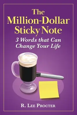 Miliónová lepiaca poznámka: 3 slová, ktoré môžu zmeniť váš život - The Million-Dollar Sticky Note: 3 Words that Can Change Your Life