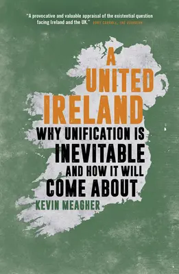 Zjednotené Írsko: Prečo je zjednotenie nevyhnutné a ako k nemu dôjde - A United Ireland: Why Unification Is Inevitable and How It Will Come about