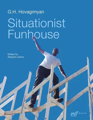 Situacionistický dom zábavy: Hovagimyan - Situationist Funhouse: G.H. Hovagimyan