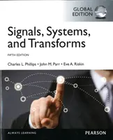 Signály, systémy a transformácie, globálne vydanie - Signals, Systems, & Transforms, Global Edition