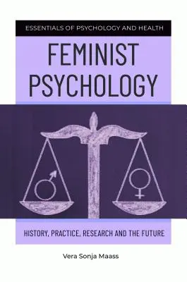 Feministická psychológia: história, prax, výskum a budúcnosť - Feminist Psychology: History, Practice, Research, and the Future