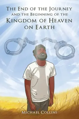Koniec cesty a začiatok nebeského kráľovstva na zemi - The End of the Journey and the Beginning of the Kingdom of Heaven on Earth