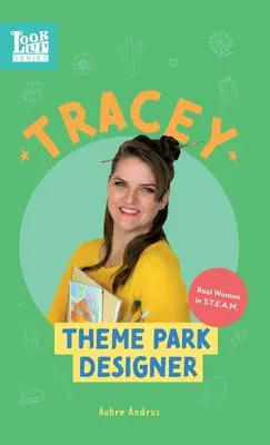 Tracey, dizajnérka zábavných parkov: Skutočné ženy v STEAM - Tracey, Theme Park Designer: Real Women in STEAM