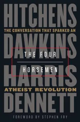 Štyria jazdci: Rozhovor, ktorý vyvolal ateistickú revolúciu - The Four Horsemen: The Conversation That Sparked an Atheist Revolution