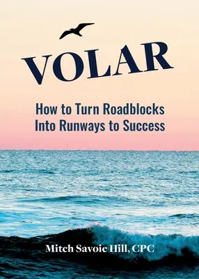 Volar: Ako premeniť prekážky na cestu k úspechu - Volar: How to Turn Roadblocks Into Runways to Success