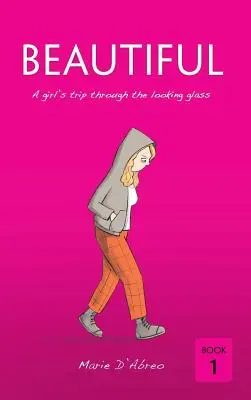 Krásna: Cesta dievčaťa cez zrkadlo - Beautiful: A girl's trip through the looking glass
