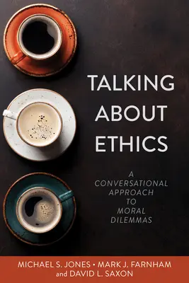 Rozhovory o etike: Konverzačný prístup k morálnym dilemám - Talking about Ethics: A Conversational Approach to Moral Dilemmas