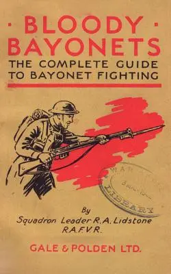 Krvavé bajonety: Kompletný sprievodca bojom s bajonetmi - Bloody Bayonets: The Complete Guide to Bayonet Fighting