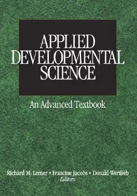 Aplikovaná vývojová veda: Rozvojové štúdie: učebnica pre pokročilých - Applied Developmental Science: An Advanced Textbook