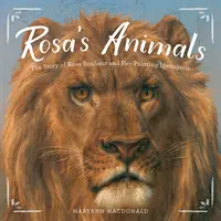 Rosine zvieratá: Príbeh Rosy Bonheurovej a jej maliarskeho zverinca - Rosa's Animals: The Story of Rosa Bonheur and Her Painting Menagerie