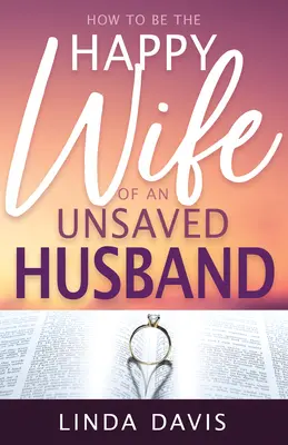 Ako byť šťastnou manželkou nevydareného manžela - How to Be the Happy Wife of an Unsaved Husband