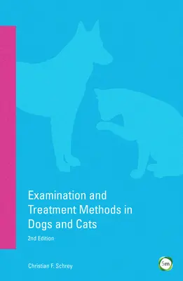 Vyšetrovacie a liečebné metódy u psov a mačiek: 2. vydanie - Examination and Treatment Methods in Dogs and Cats: 2nd Edition
