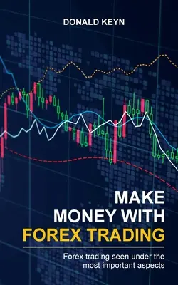 Vydelávajte s obchodovaním na Forexe: Forex obchodovanie z pohľadu najdôležitejších aspektov - Make Money With Forex Trading: Forex Trading Seen Under the Most Important Aspects