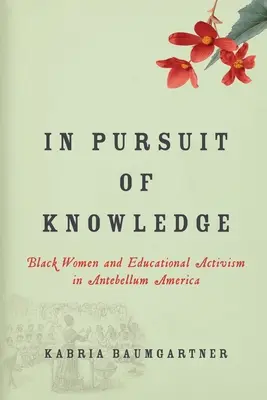 V honbe za poznaním: Black Women and Educational Activism in Antebellum America - In Pursuit of Knowledge: Black Women and Educational Activism in Antebellum America