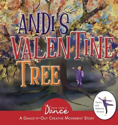 Andiho valentínsky strom: Tanečno-pohybový kreatívny príbeh pre mladých pohybových nadšencov - Andi's Valentine Tree: A Dance-It-Out Creative Movement Story for Young Movers