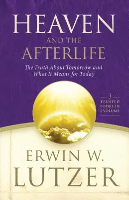 Nebo a posmrtný život: Pravda o zajtrajšku a jej význam pre dnešok - Heaven and the Afterlife: The Truth about Tomorrow and What It Means for Today